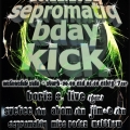 Sepromatiq b-day kick